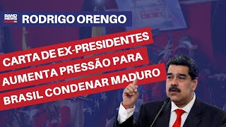 Venezuela carta de expresidentes aumenta pressão para Brasil condenar Maduro  Rodrigo Orengo [upl. by Esinrahc]