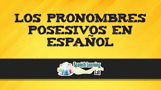 Los Pronombres Posesivos en Español Reglas y Ejemplos [upl. by Nodearb]