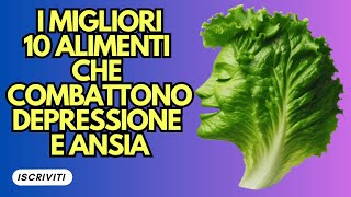 top 10 cibi che combattono depressione e ansia [upl. by Syned]