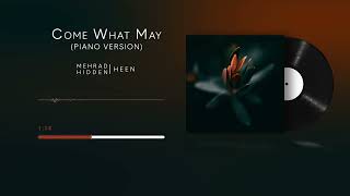 Mehrad Hidden HEENofficial  5 Come What May Piano Version Official Visualizer [upl. by Soirtemed]