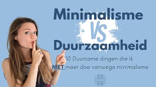 MINIMALISME VS DUURZAAMHEID • DUURZAME DINGEN DIE IK NIET MEER DOE VANUIT MINIMALISME 🙌🏼 [upl. by Neelia968]