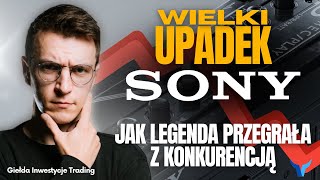 SONY  wielki wzlot i upadek Co się stało [upl. by Aggappora]