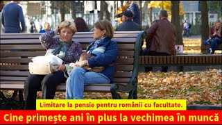 Limitare la pensie pentru românii cu facultate Cine primește ani în plus la vechimea în muncă [upl. by Swirsky]