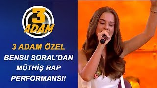 Bensu Soraldan Harika Rap Performansı  3 Adam [upl. by Rehpotsirhcnhoj884]