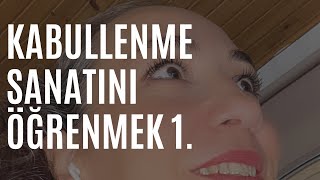 Kabullenme sanatını öğrenmek [upl. by Aihsotan]