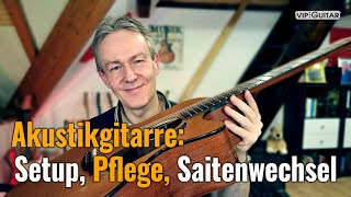 Akustikgitarre Reinigung Saitenwechsel optimale Einstellung beste Bespielbarkeit [upl. by Wallraff]