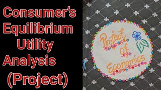 Project on Consumer’s Equilibrium Utility AnalysisMicro Economics class11 economics [upl. by Ivan612]