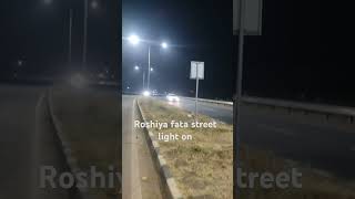 Roshiya fata street light on [upl. by Som]