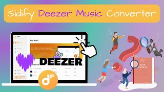 2024 Updated The Detailed User Guide for Sidify Deezer Music Converter [upl. by Drofla]