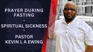 Powerful Fasting Prayer with Pastor Kevin L A Ewing [upl. by Cassell]