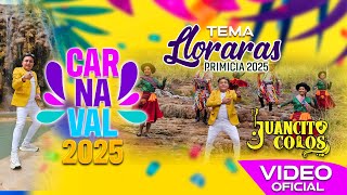 llorarás  Juancito Colos carnaval 2025 PRIMICIA [upl. by Merdith726]