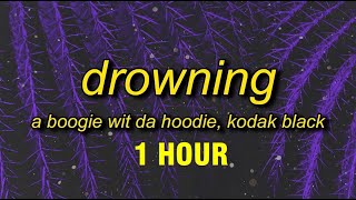 1 HOUR A Boogie Wit Da Hoodie  Drowning sped upTikTok Lyrics ft Kodak Black [upl. by Levitus]