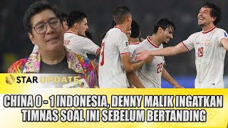 CHINA 0  1 INDONESIA DENNY MALIK INGATKAN TIMNAS SOAL INI SEBELUM BERTANDING  STAR UPDATE [upl. by Sky]