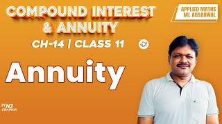 ANNUITY  Lecture 4  Compound Interest amp Annuity Ch14  Class 11 Applied Maths [upl. by Alec100]