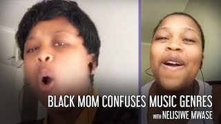 Black Mom confuses Music Genres  Nelisiwe Mwase [upl. by Bena101]