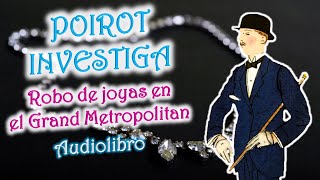 Poirot investiga – AGATHA CHRISTIE  Robo de joyas en el «Grand Metropolitan»  Audiolibro [upl. by Esnofla]