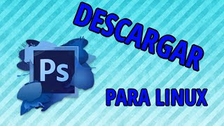 Como Descargar Adobe PHOTOSHOP CS5 Para LinuxUbuntu  ARPH [upl. by Afital]