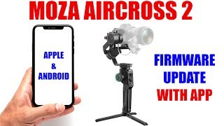 Moza Aircross 2 Firmware Update on Mobile DeviceSmart Phone w Master App AndroidApple Tutorial [upl. by Selrahc810]