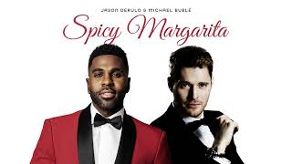 Jason Derulo amp Michael Bublé  Spicy Margarita Official Audio [upl. by Heydon]