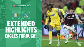 EAGLES THROUGH  Aston Villa v Crystal Palace extended highlights [upl. by Ynner977]