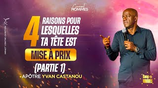 Partie 1 HOMME 4 RAISONS POUR LESQUELLES TA TÊTE EST MISE À PRIX  Camp des hommes  Yvan CASTANOU [upl. by Yekcor756]