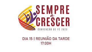 Convenção de Fé 2023  Reunião da Tarde  15Ago [upl. by Monaco]