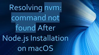 Resolving nvm command not found After Nodejs Installation on macOS [upl. by Siubhan]