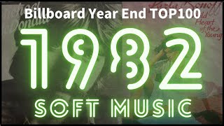 【1982 Soft music】 Billboard Year End Top100 Greatest Hits  Best Oldies Songs Of 1980s [upl. by Ruthven]