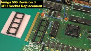 An unplanned Amiga 500 CPU Socket replacement disguised as as an informative Tutorial [upl. by Sungam]