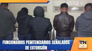 Funcionarios penitenciarios señalados de extorsión [upl. by Dawaj]