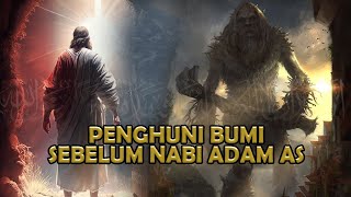 PENGHUNI BUMI SEBELUM NABI ADAM AS  SIAPAKAH DIA  Sejarah Islam [upl. by Nediarb]