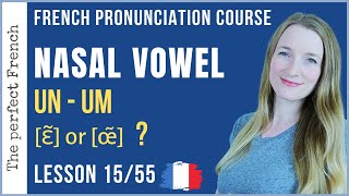 Lesson 15  How to pronounce UN UM in French  French pronunciation course [upl. by Harutak]