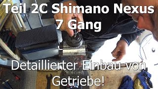 Teil 2C Shimano Nexus 7 Gang detaillierte Montage Getriebe amp Nabe Lagerspiel einstellen [upl. by Quin]