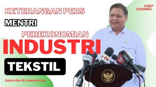 Keterangan Pers Mentri Perekonomian Tentang Industri Tekstil [upl. by Ailsun221]