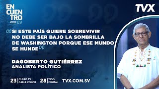 Encuentro TVX Dagoberto Gutiérrez analista político [upl. by Joappa]