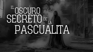 Descubrí el Oscuro Secreto de La Pascualita [upl. by Bannon]