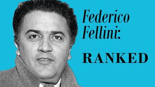 RANKING THE FILMS OF FEDERICO FELLINI An InDepth Reflection on a Masters Filmography [upl. by Camilo]