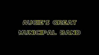 Augies Great Municipal Band [upl. by Hpotsirhc]