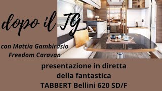 in diretta la fantastica TABBERT Bellini 620 SDF con Mattia Gambirasio  Freedom Caravan [upl. by Tsuda]