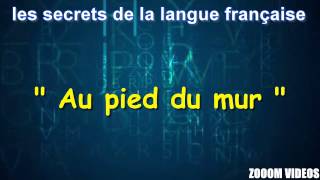 Les Secrets De La Langue Française  Au pied du mur [upl. by Shirley]