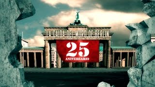 La Caída del Muro de Berlín 25 Aniversario [upl. by Aipotu]