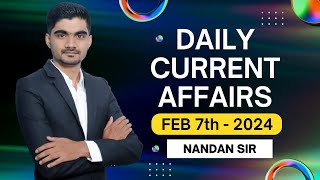 Daily Current Affairs  7 February 2024  Nandan R [upl. by Hendel]