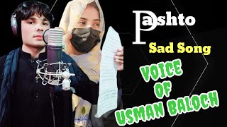 Pashto sad Song by singer Usman Baloch 2024 [upl. by Yunfei]