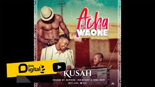 Kusah  Acha Waone Official Audio SMS Skiza 7918373 to 811 [upl. by Naelcm]