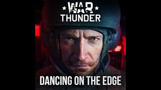 Dancing on the Edge War Thunder Original Game Soundtrack [upl. by Tisman183]