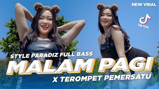 DJ MALAM PAGI X TEROMPET PEMERSATU JEDAG JEDUG FULL BASS STYLE PARADIZ REMIX VIRAL TIK TOK TERBARU [upl. by Ainoek]