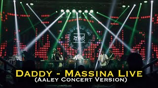 Daddy  Massina Live  Aaley ආලේ Concert Version [upl. by Angelo577]