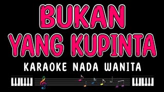 BUKAN YANG KUPINTA  Karaoke Nada Wanita  RITA SUGIARTO [upl. by Kciredohr]