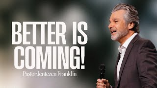 Better Is Coming  Jentezen Franklin [upl. by Atirak]