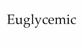 How to Pronounce Euglycemic [upl. by Smiley3]